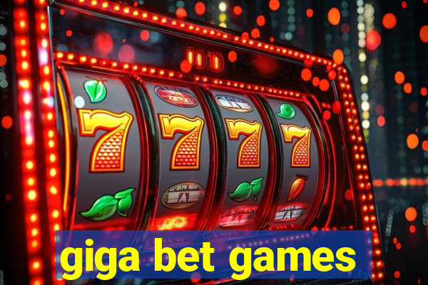 giga bet games